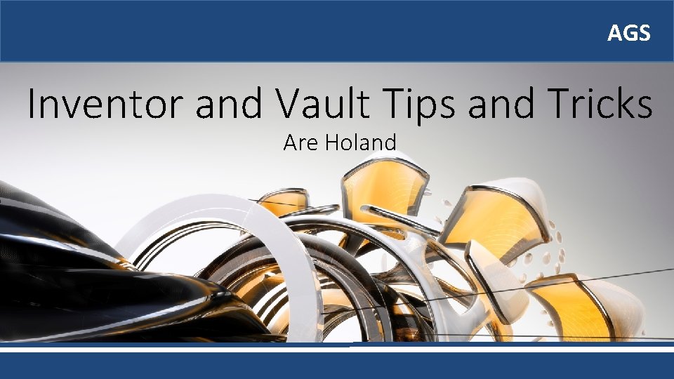 AGS AGS Inventor and Vault Tips and Tricks Are Holand 