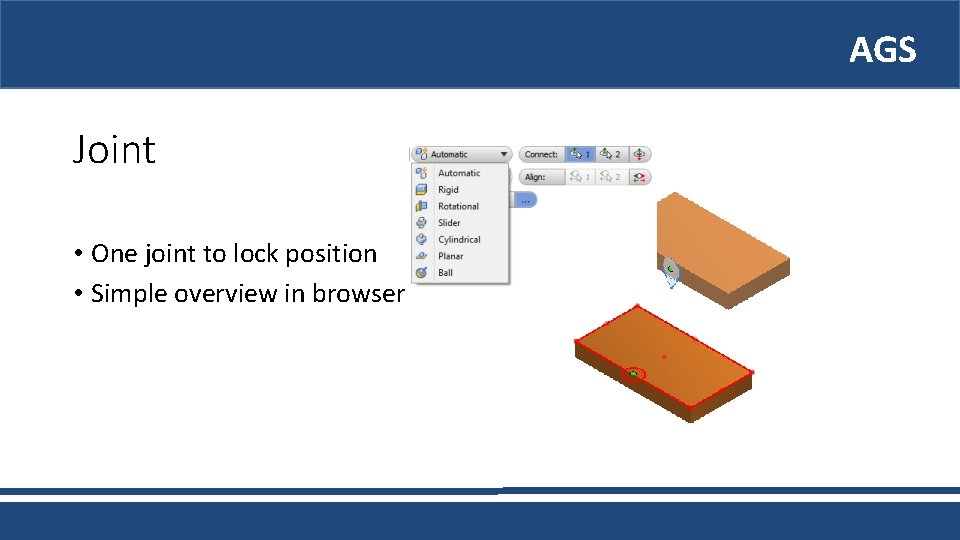 AGS Joint • One joint to lock position • Simple overview in browser 