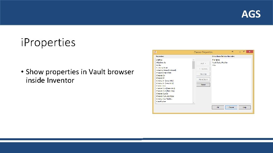 AGS i. Properties • Show properties in Vault browser inside Inventor 