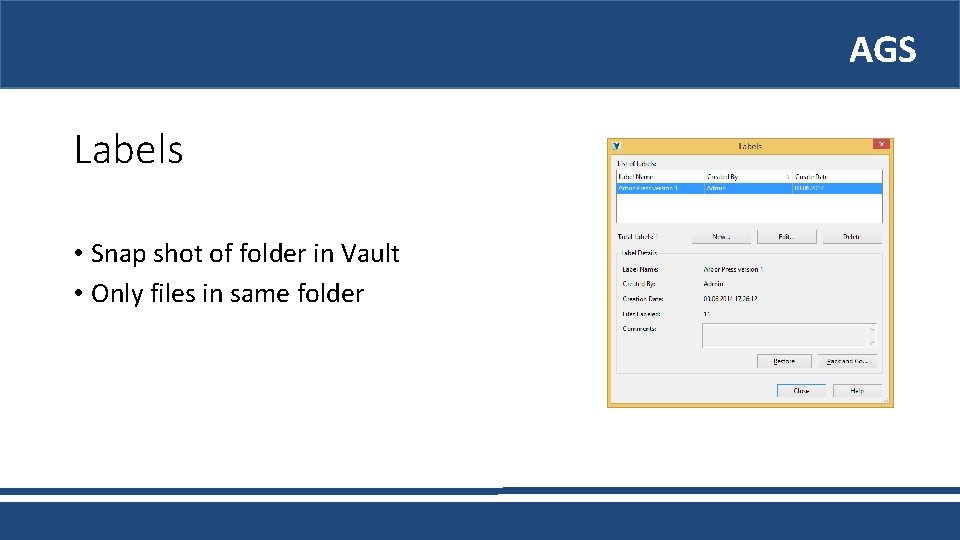 AGS Labels • Snap shot of folder in Vault • Only files in same