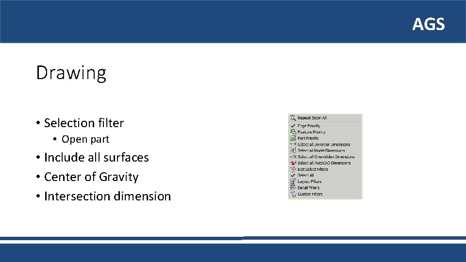 AGS Drawing • Selection filter • Open part • Include all surfaces • Center