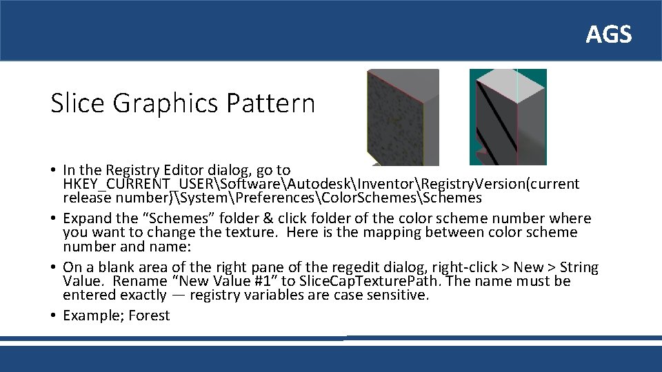 AGS Slice Graphics Pattern • In the Registry Editor dialog, go to HKEY_CURRENT_USERSoftwareAutodeskInventorRegistry. Version(current