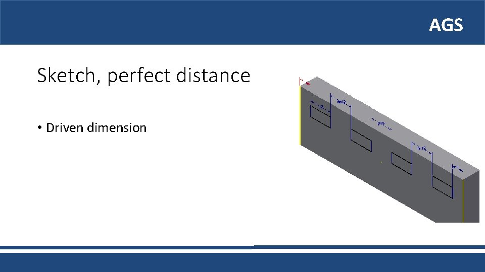 AGS Sketch, perfect distance • Driven dimension 