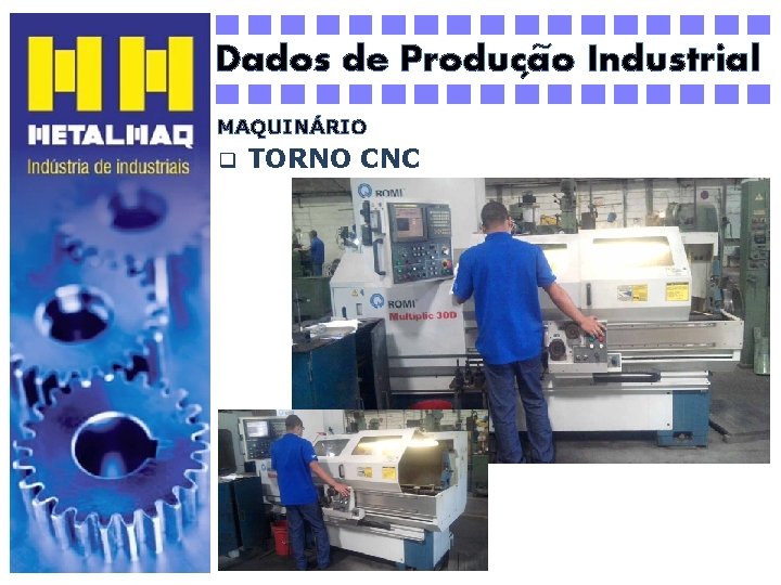 ~ Dados de Producao Industrial ´ MAQUINÁRIO q TORNO CNC 