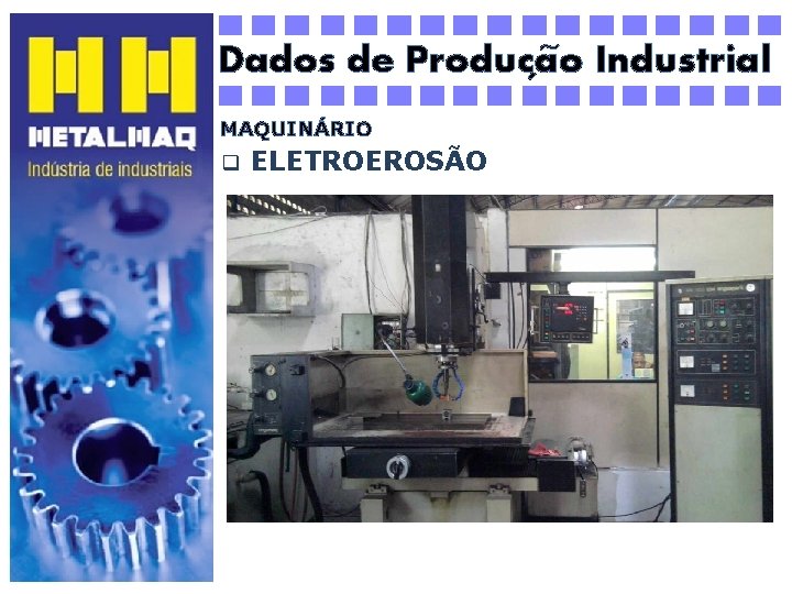 ~ Dados de Producao Industrial ´ MAQUINÁRIO q ELETROEROSÃO 