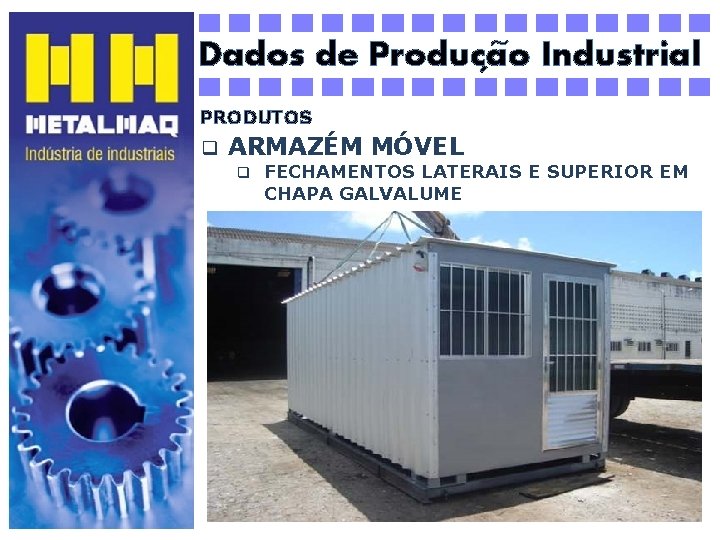 ~ Dados de Producao Industrial ´ PRODUTOS q ARMAZÉM MÓVEL q FECHAMENTOS LATERAIS E