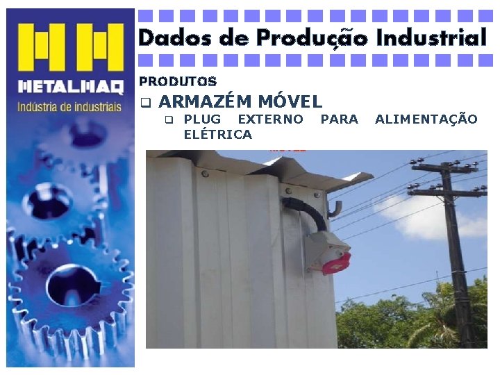 ~ Dados de Producao Industrial ´ PRODUTOS q ARMAZÉM MÓVEL q PLUG EXTERNO ELÉTRICA