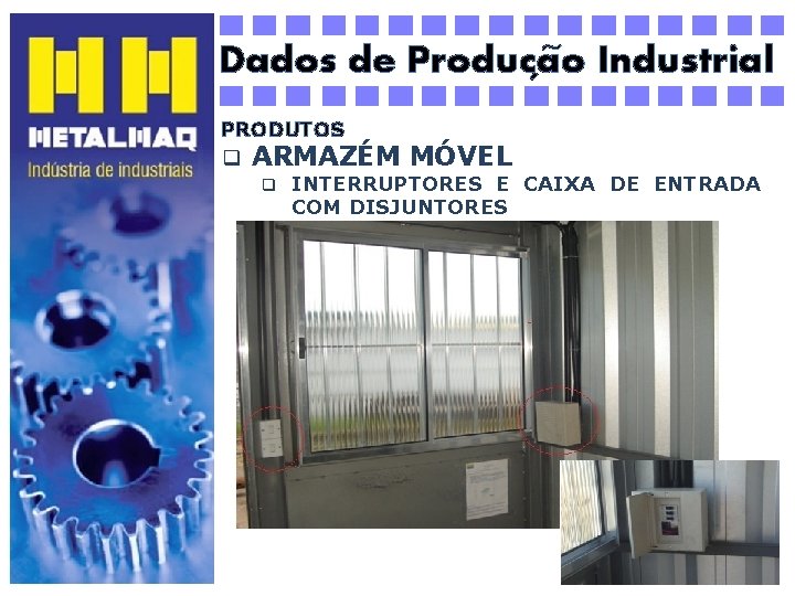 ~ Dados de Producao Industrial ´ PRODUTOS q ARMAZÉM MÓVEL q INTERRUPTORES E CAIXA