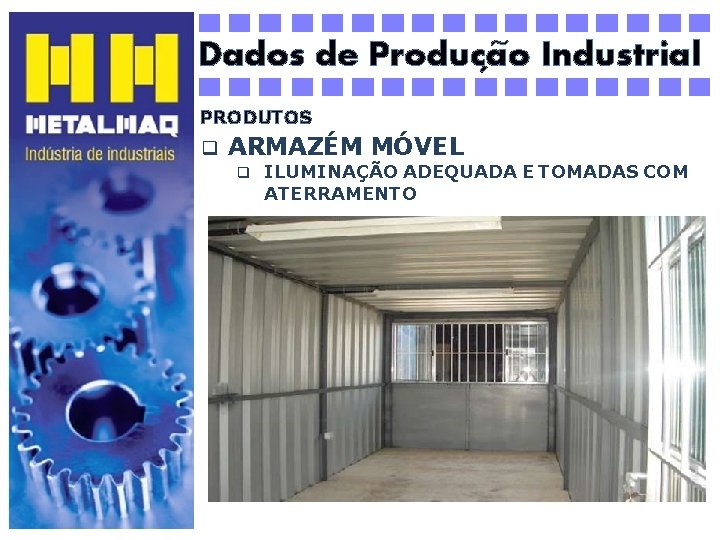 ~ Dados de Producao Industrial ´ PRODUTOS q ARMAZÉM MÓVEL q ILUMINAÇÃO ADEQUADA E