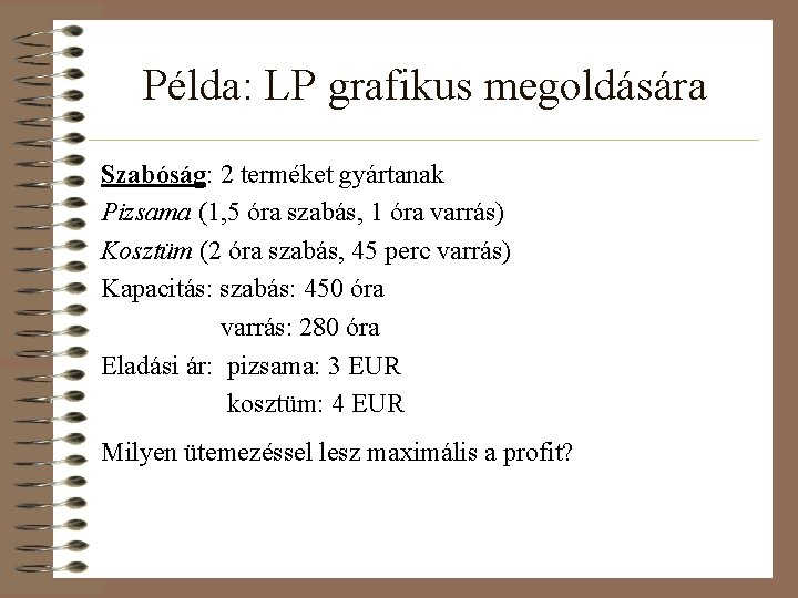 Példa: LP grafikus megoldására Szabóság: 2 terméket gyártanak Pizsama (1, 5 óra szabás, 1