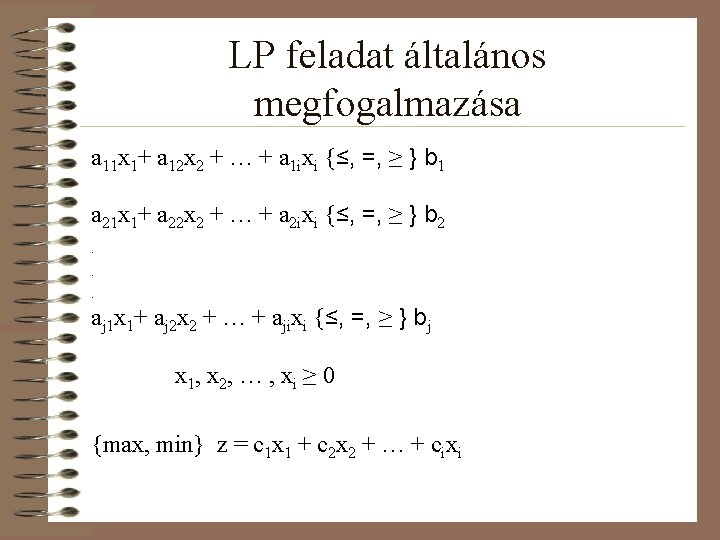 LP feladat általános megfogalmazása a 11 x 1+ a 12 x 2 + …