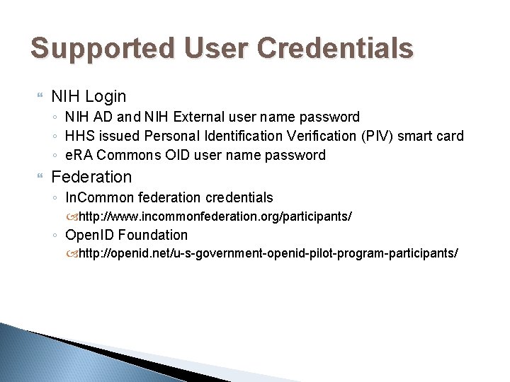 Supported User Credentials NIH Login ◦ NIH AD and NIH External user name password