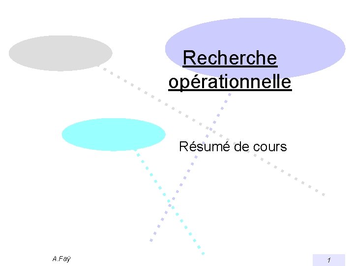 Recherche opérationnelle Résumé de cours A. Faÿ 1 