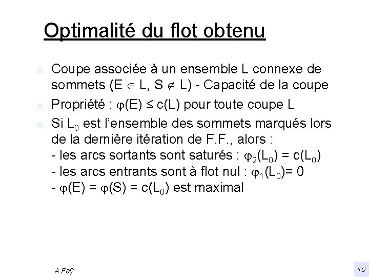 Optimalité du flot obtenu n n n Coupe associée à un ensemble L connexe