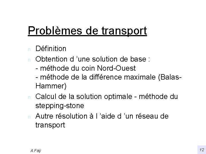 Problèmes de transport n n Définition Obtention d ’une solution de base : -