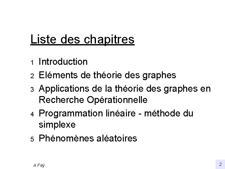 Liste des chapitres 1 2 3 4 5 Introduction Eléments de théorie des graphes
