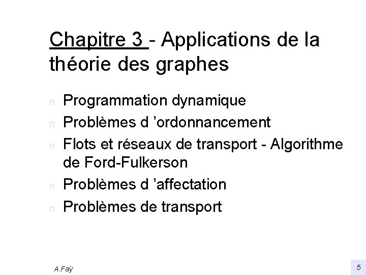 Chapitre 3 - Applications de la théorie des graphes n n n Programmation dynamique