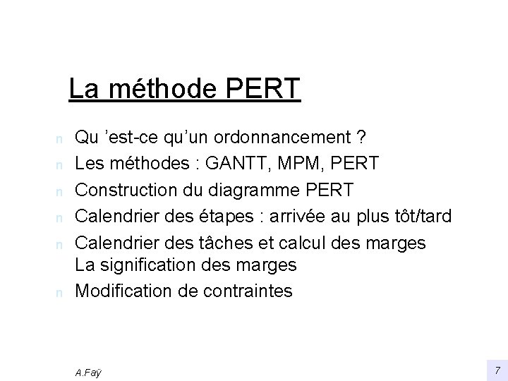 La méthode PERT n n n Qu ’est-ce qu’un ordonnancement ? Les méthodes :