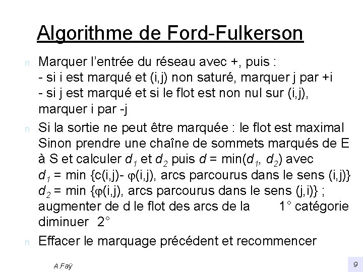 Algorithme de Ford-Fulkerson n Marquer l’entrée du réseau avec +, puis : - si