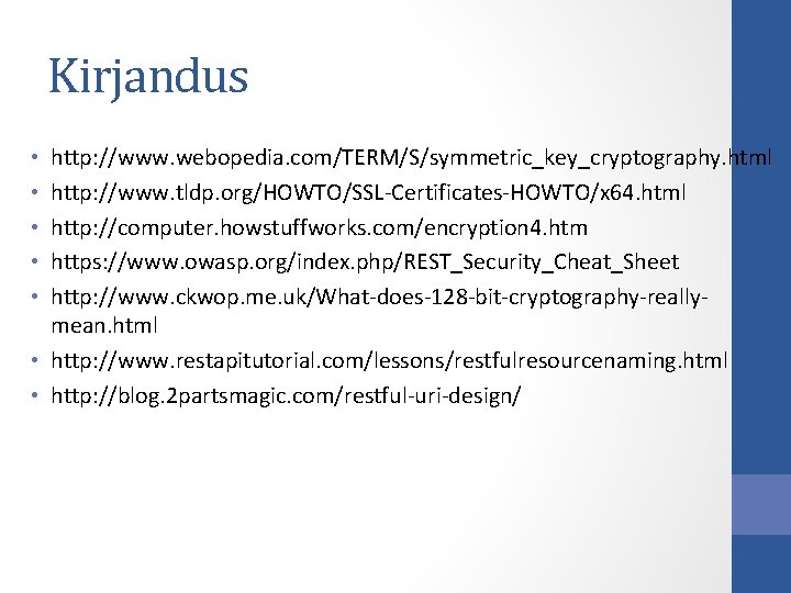 Kirjandus http: //www. webopedia. com/TERM/S/symmetric_key_cryptography. html http: //www. tldp. org/HOWTO/SSL-Certificates-HOWTO/x 64. html http: //computer. Kirjandus http: //www. webopedia. com/TERM/S/symmetric_key_cryptography. html http: //www. tldp. org/HOWTO/SSL-Certificates-HOWTO/x 64. html http: //computer.
