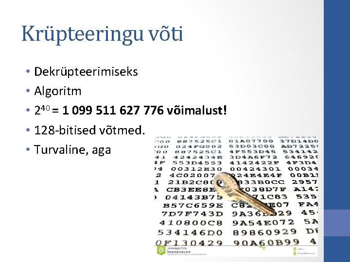 Krüpteeringu võti • Dekrüpteerimiseks • Algoritm • 240 = 1 099 511 627 776 Krüpteeringu võti • Dekrüpteerimiseks • Algoritm • 240 = 1 099 511 627 776