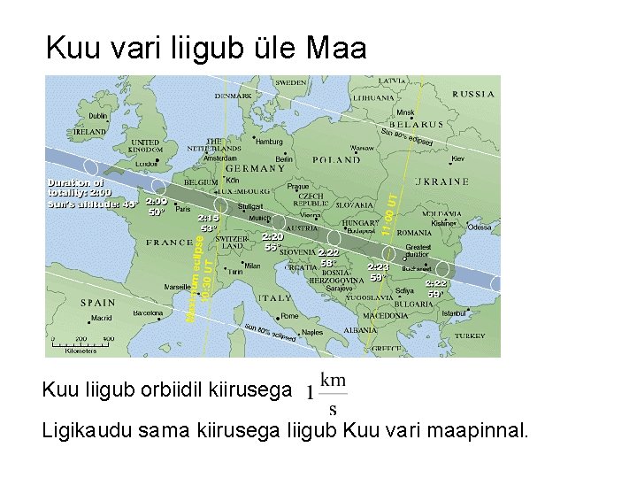 Kuu vari liigub üle Maa Kuu liigub orbiidil kiirusega Ligikaudu sama kiirusega liigub Kuu