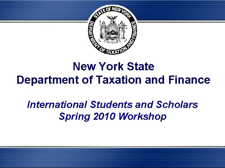 New York State Department of Taxation and Finance International Students and Scholars Spring 2010