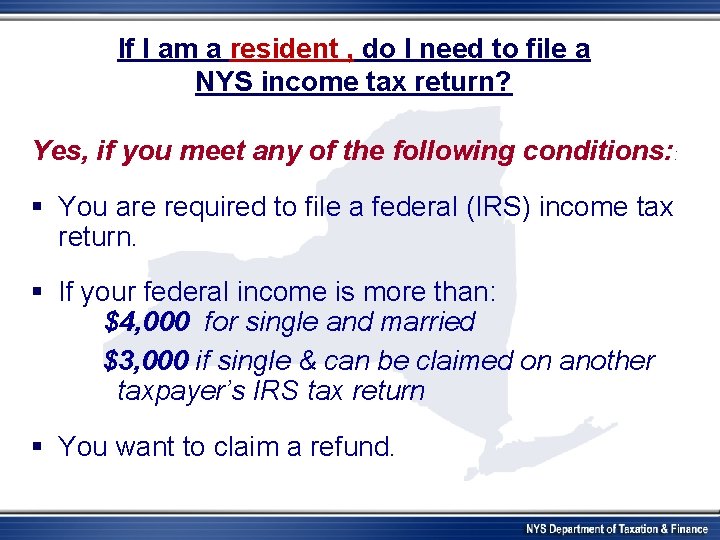 If I am a resident , do I need to file a NYS income