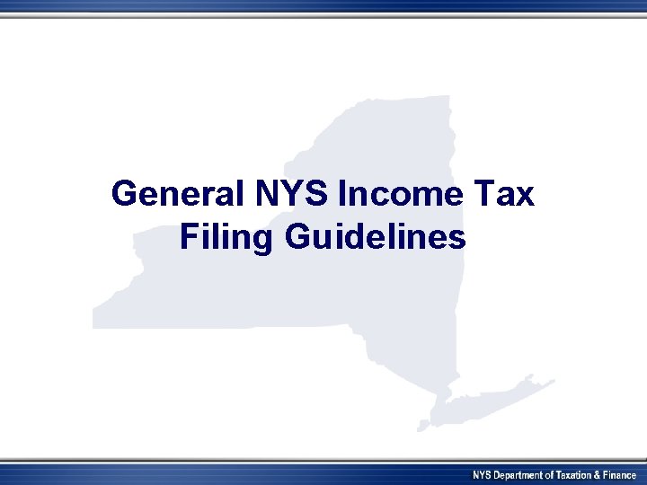 General NYS Income Tax Filing Guidelines 