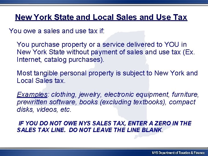 New York State and Local Sales and Use Tax You owe a sales and
