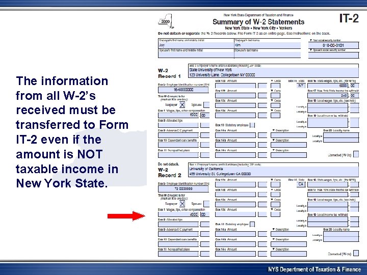 The information from all W-2’s received must be transferred to Form IT-2 even if