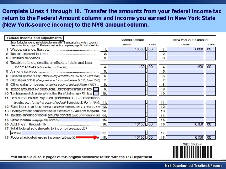 Complete Lines 1 through 18. Transfer the amounts from your federal income tax return