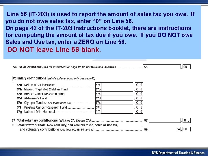 Line 56 (IT-203) is used to report the amount of sales tax you owe.