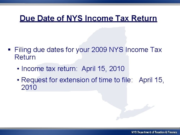 Due Date of NYS Income Tax Return § Filing due dates for your 2009