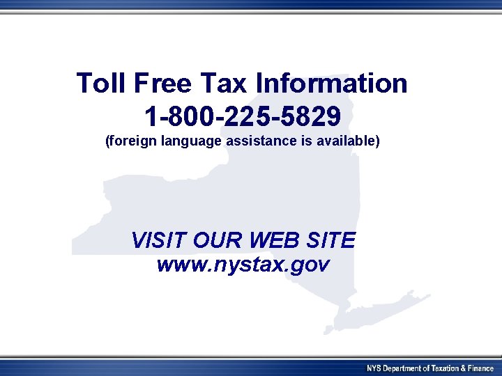 Toll Free Tax Information 1 -800 -225 -5829 (foreign language assistance is available) VISIT