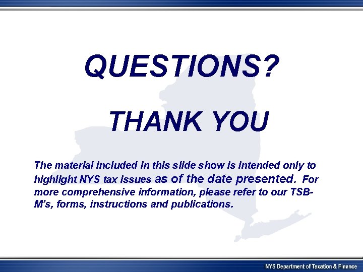 QUESTIONS? THANK YOU The material included in this slide show is intended only to