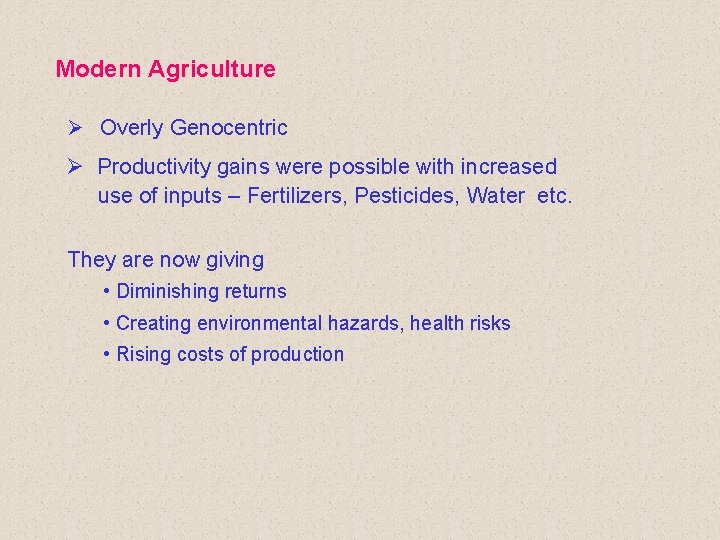 Modern Agriculture Ø Overly Genocentric Ø Productivity gains were possible with increased use of