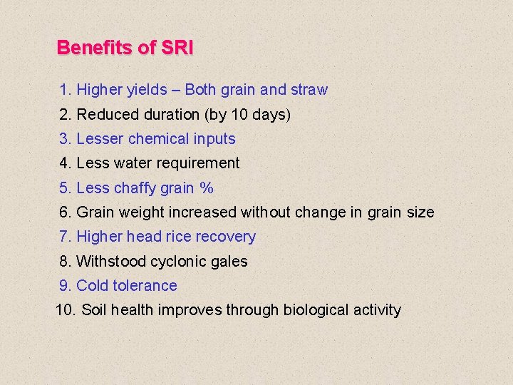 Benefits of SRI 1. Higher yields – Both grain and straw 2. Reduced duration