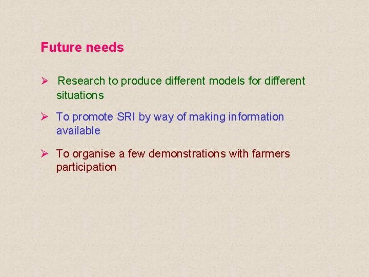 Future needs Ø Research to produce different models for different situations Ø To promote