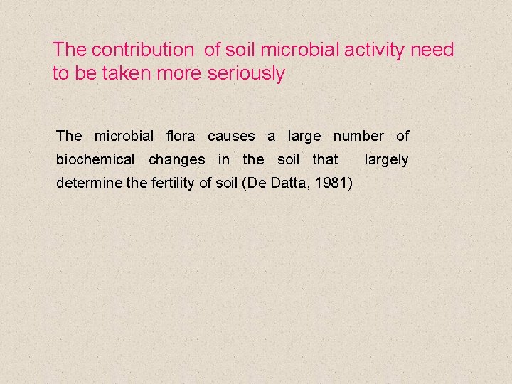 The contribution of soil microbial activity need to be taken more seriously The microbial
