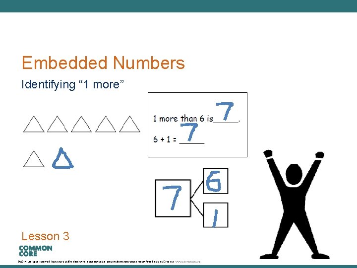 A Story of Units Embedded Numbers Identifying “ 1 more” Lesson 3 © 2014.