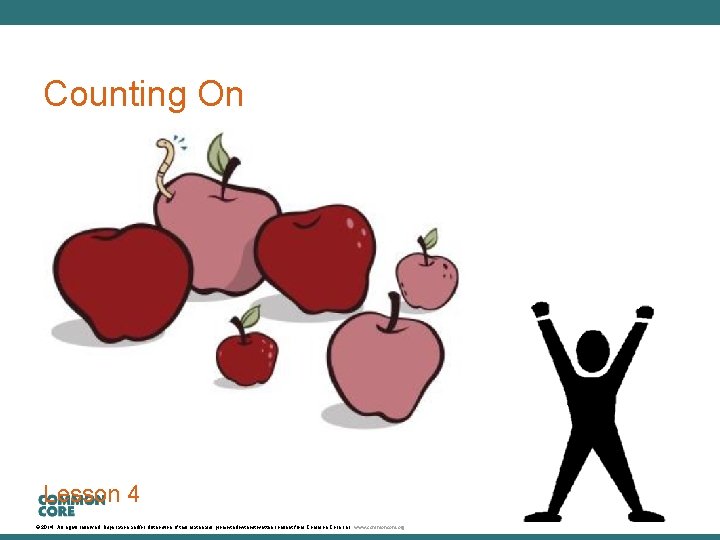 A Story of Units Counting On Lesson 4 © 2014. All rights reserved. Duplication