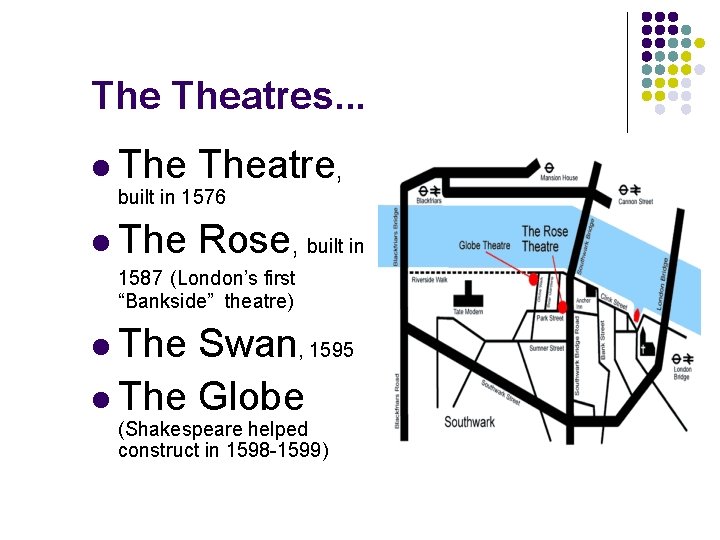 The Theatres. . . l Theatre, l The Rose, built in 1576 1587 (London’s The Theatres. . . l Theatre, l The Rose, built in 1576 1587 (London’s