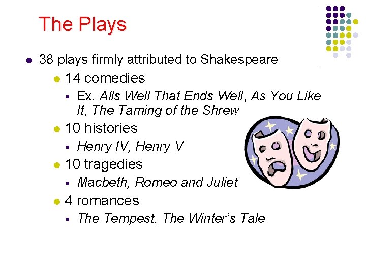 The Plays l 38 plays firmly attributed to Shakespeare l 14 comedies § l