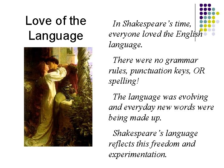 Love of the Language In Shakespeare’s time, everyone loved the English language. There were