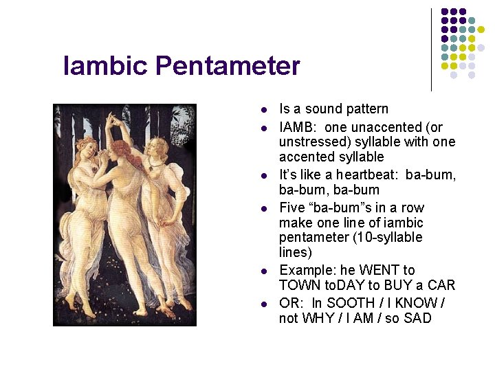 Iambic Pentameter l l l Is a sound pattern IAMB: one unaccented (or unstressed)