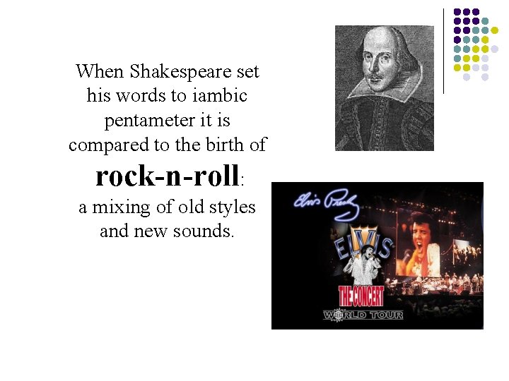 When Shakespeare set his words to iambic pentameter it is compared to the birth When Shakespeare set his words to iambic pentameter it is compared to the birth