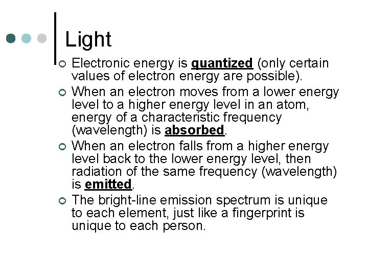 Light ¢ ¢ Electronic energy is quantized (only certain values of electron energy are