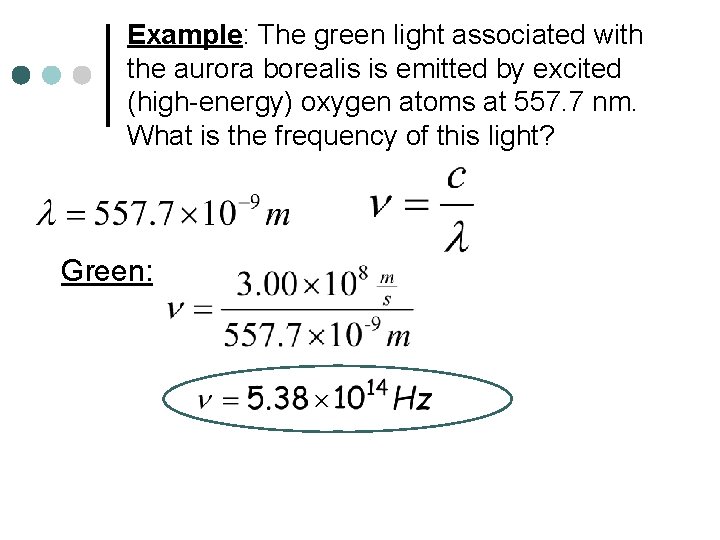 Example: The green light associated with the aurora borealis is emitted by excited (high-energy)