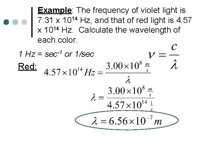 Example: The frequency of violet light is 7. 31 x 1014 Hz, and that